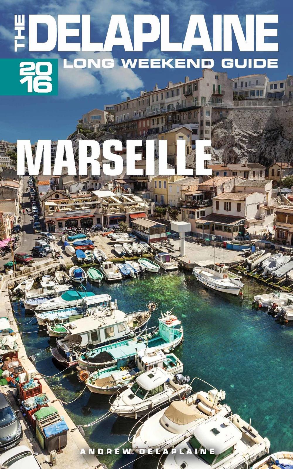 Big bigCover of Marseille: The Delaplaine 2016 Long Weekend Guide