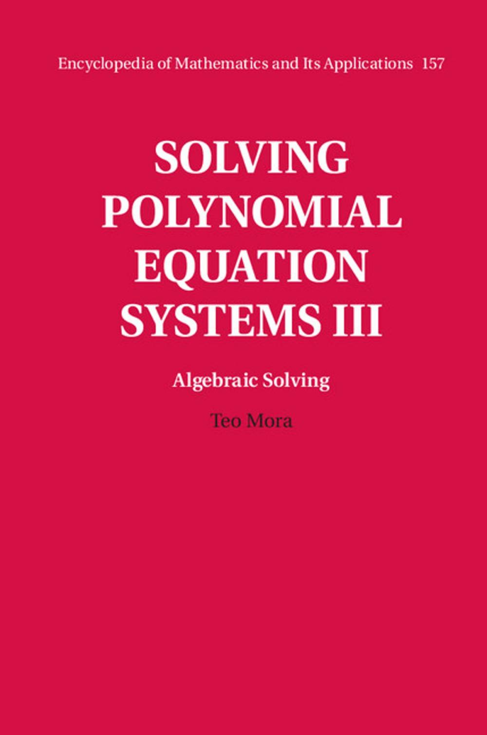 Big bigCover of Solving Polynomial Equation Systems III: Volume 3, Algebraic Solving