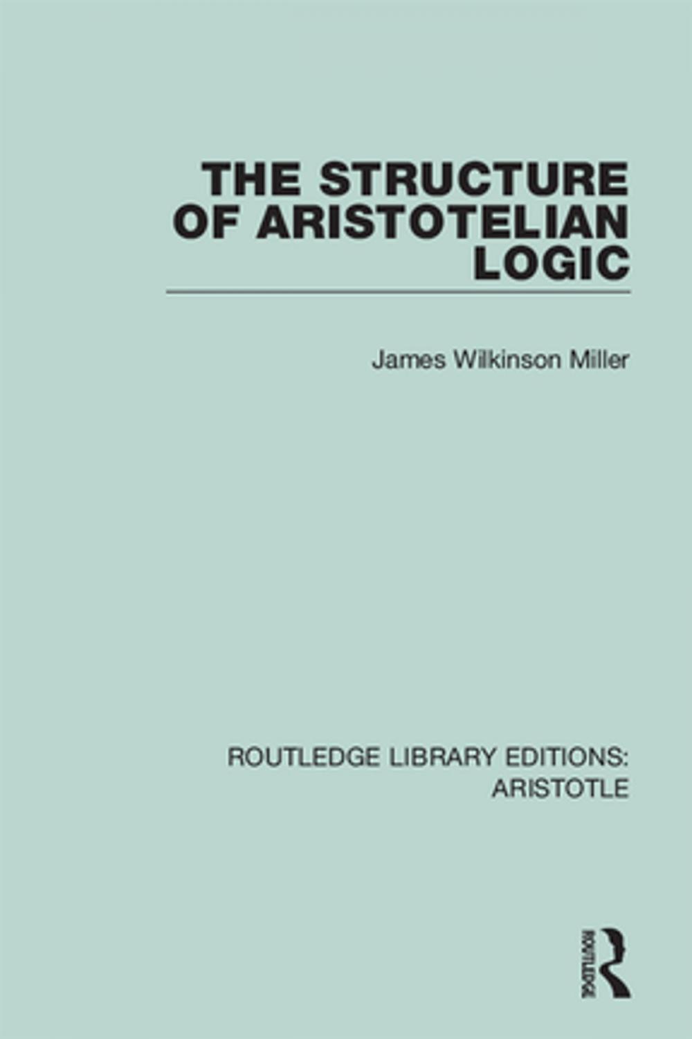 Big bigCover of The Structure of Aristotelian Logic