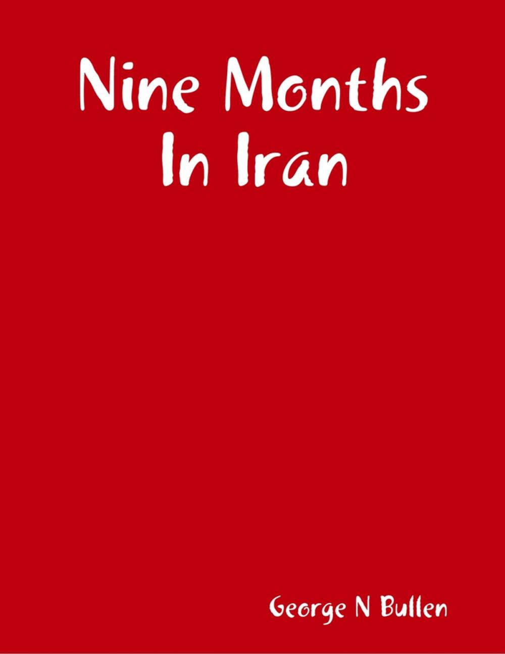 Big bigCover of Nine Months In Iran