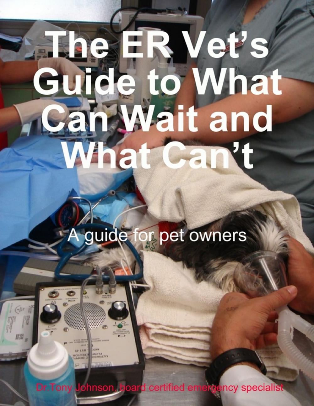 Big bigCover of The ER Vet’s Guide to What Can Wait and What Can’t