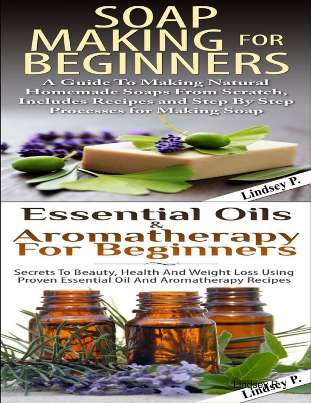 Big bigCover of Essential Oils & Aromatherapy for Beginners & Soap Making for Beginners