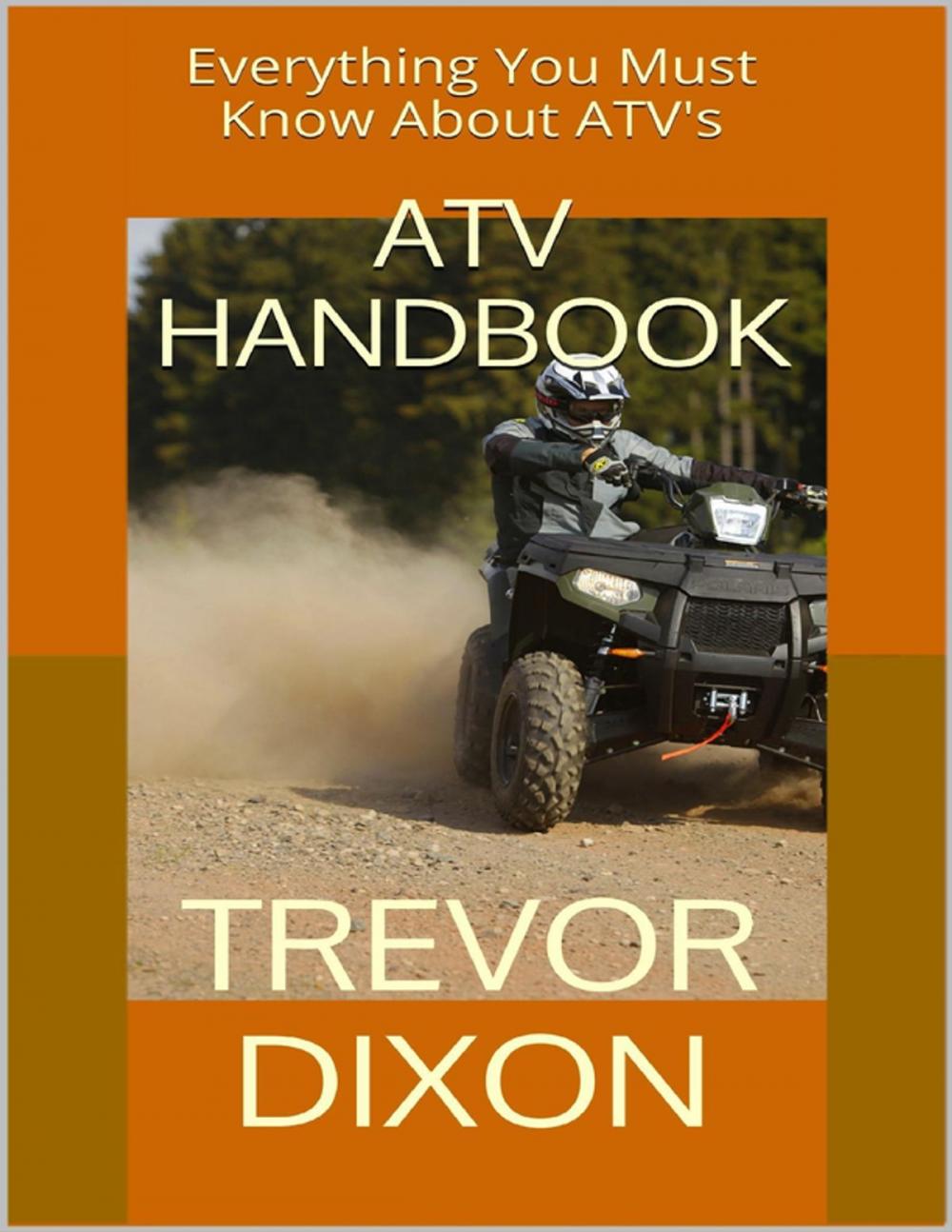 Big bigCover of Atv Handbook: Everything You Must Know About Atvs