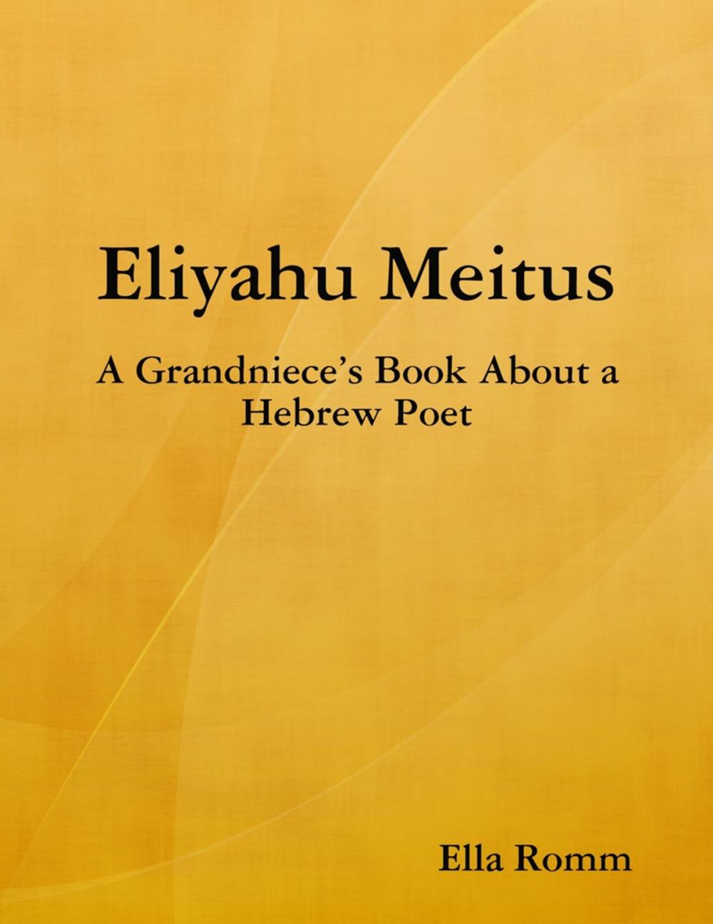 Big bigCover of Eliyahu Meitus: A Grandniece’s Book About a Hebrew Poet