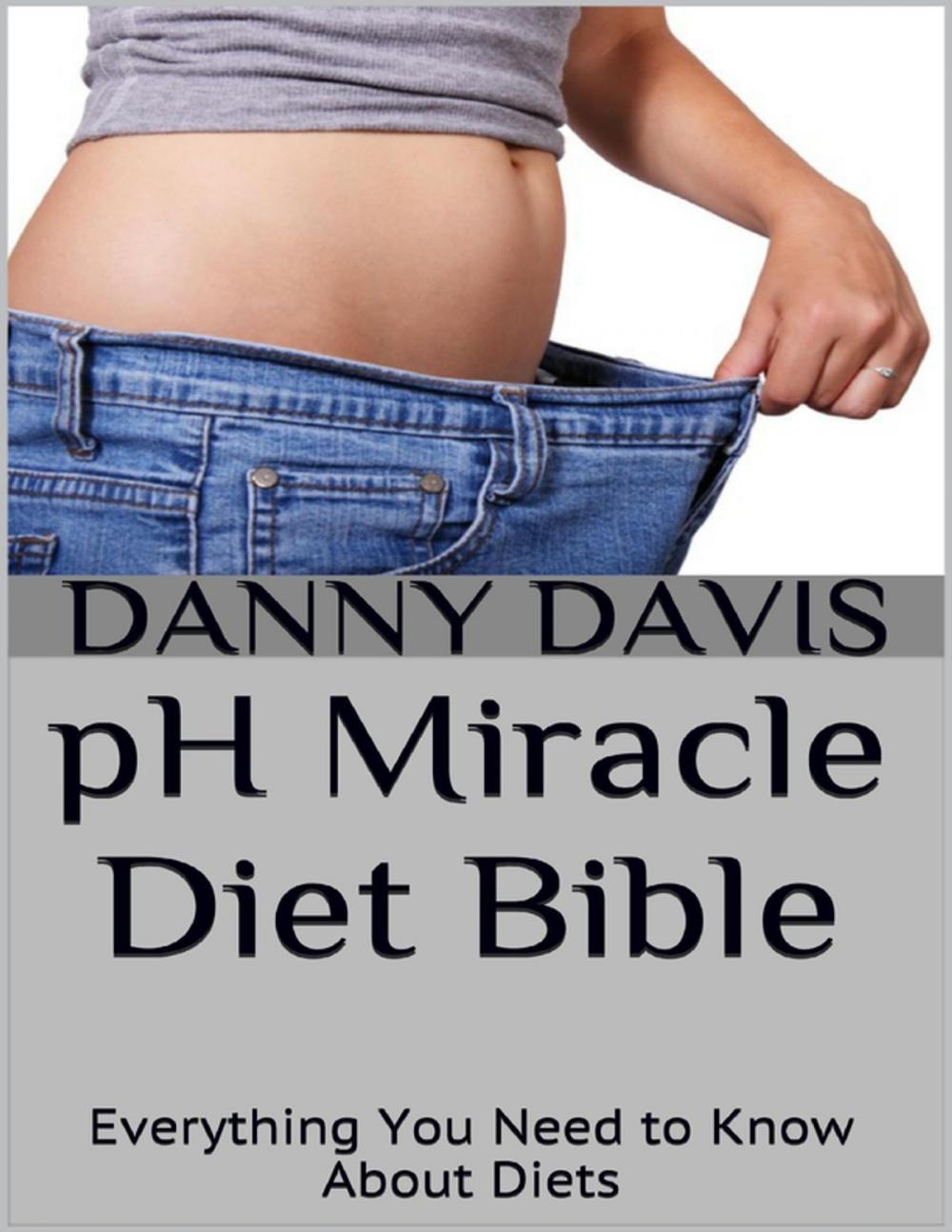 Big bigCover of Ph Miracle Diet Bible: Everything You Need to Know About Diets