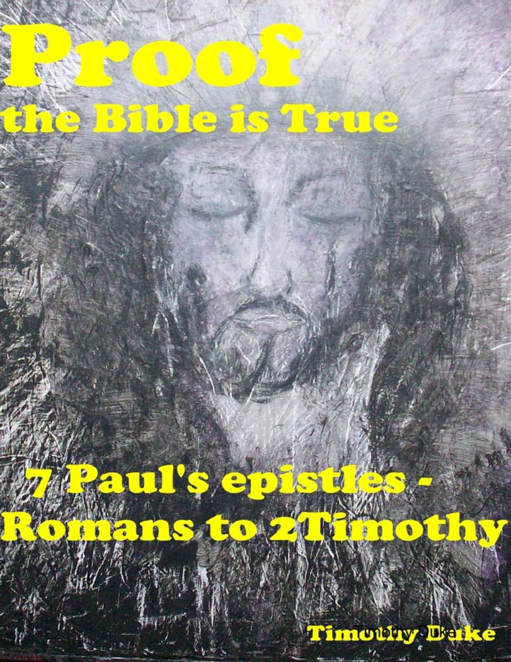 Big bigCover of Proof the Bible Is True: 7 Paul's Epistles - Romans to 2 Timothy