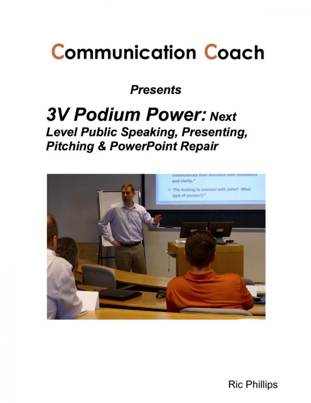 Big bigCover of 3V Podium Power: Next Level Public Speaking, Presenting, Pitching & PowerPoint Repair