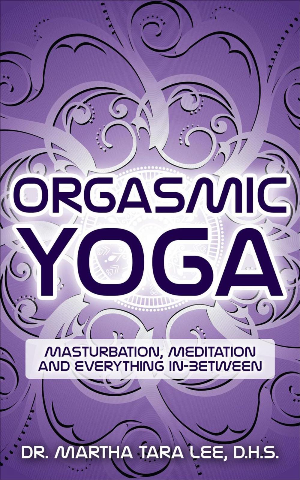 Big bigCover of Orgasmic Yoga: Masturbation, Meditation and Everything In-Between