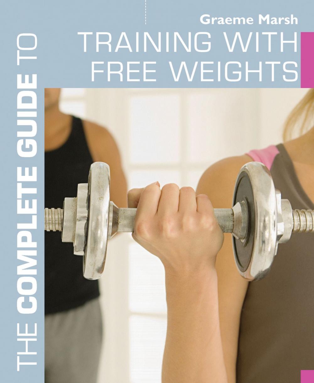 Big bigCover of The Complete Guide to Training with Free Weights