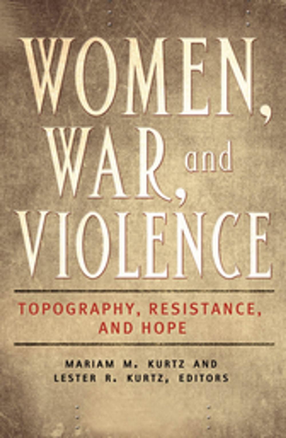 Big bigCover of Women, War, and Violence: Topography, Resistance, and Hope [2 volumes]