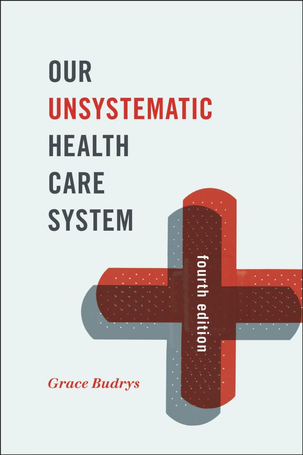 Big bigCover of Our Unsystematic Health Care System