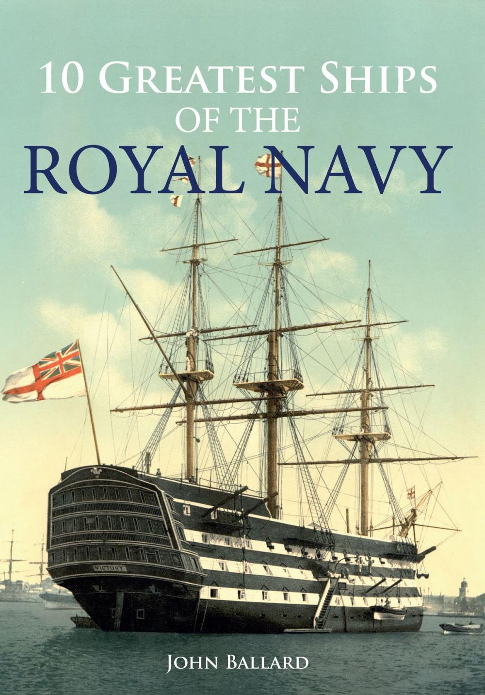 Big bigCover of 10 Greatest Ships of the Royal Navy