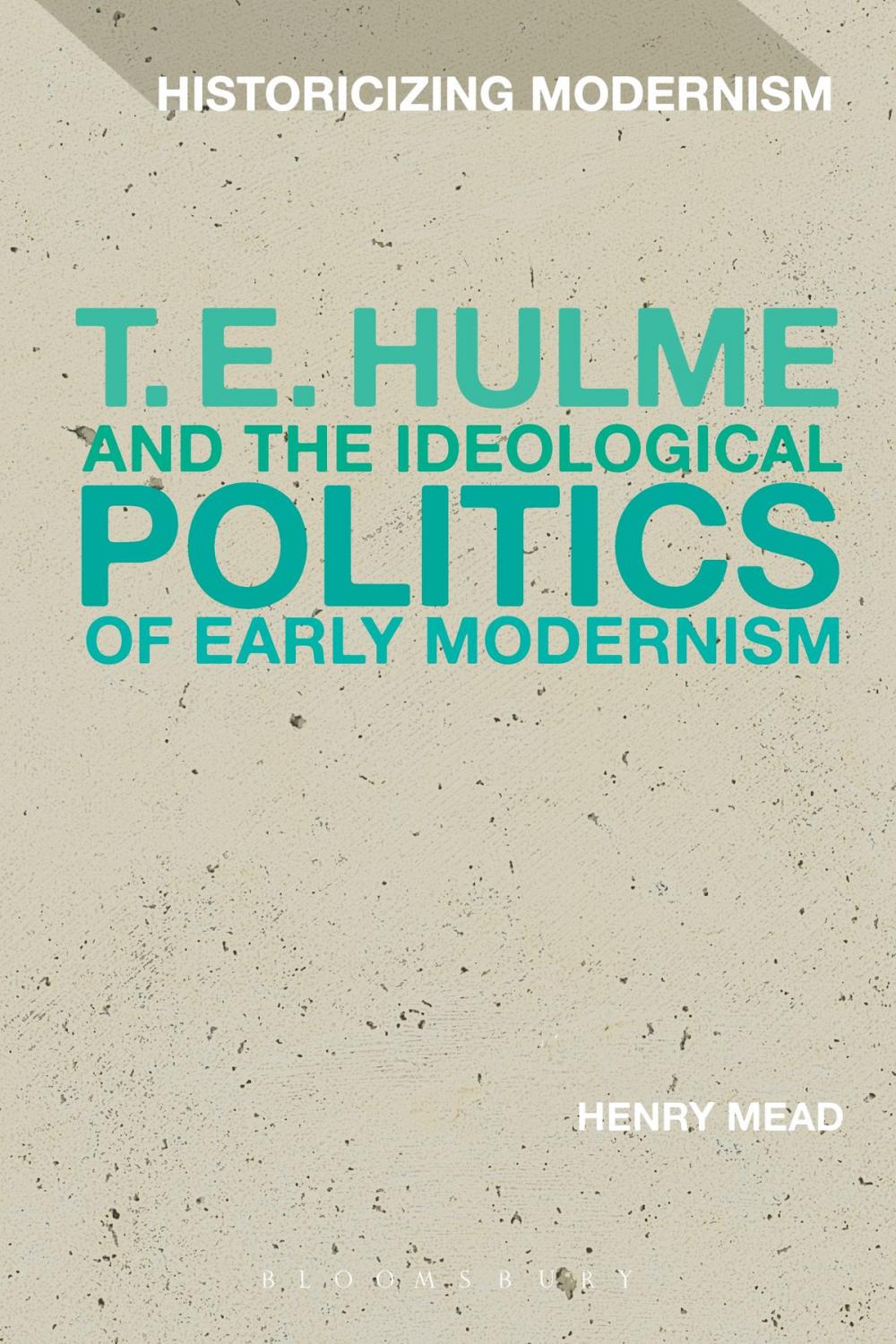 Big bigCover of T. E. Hulme and the Ideological Politics of Early Modernism