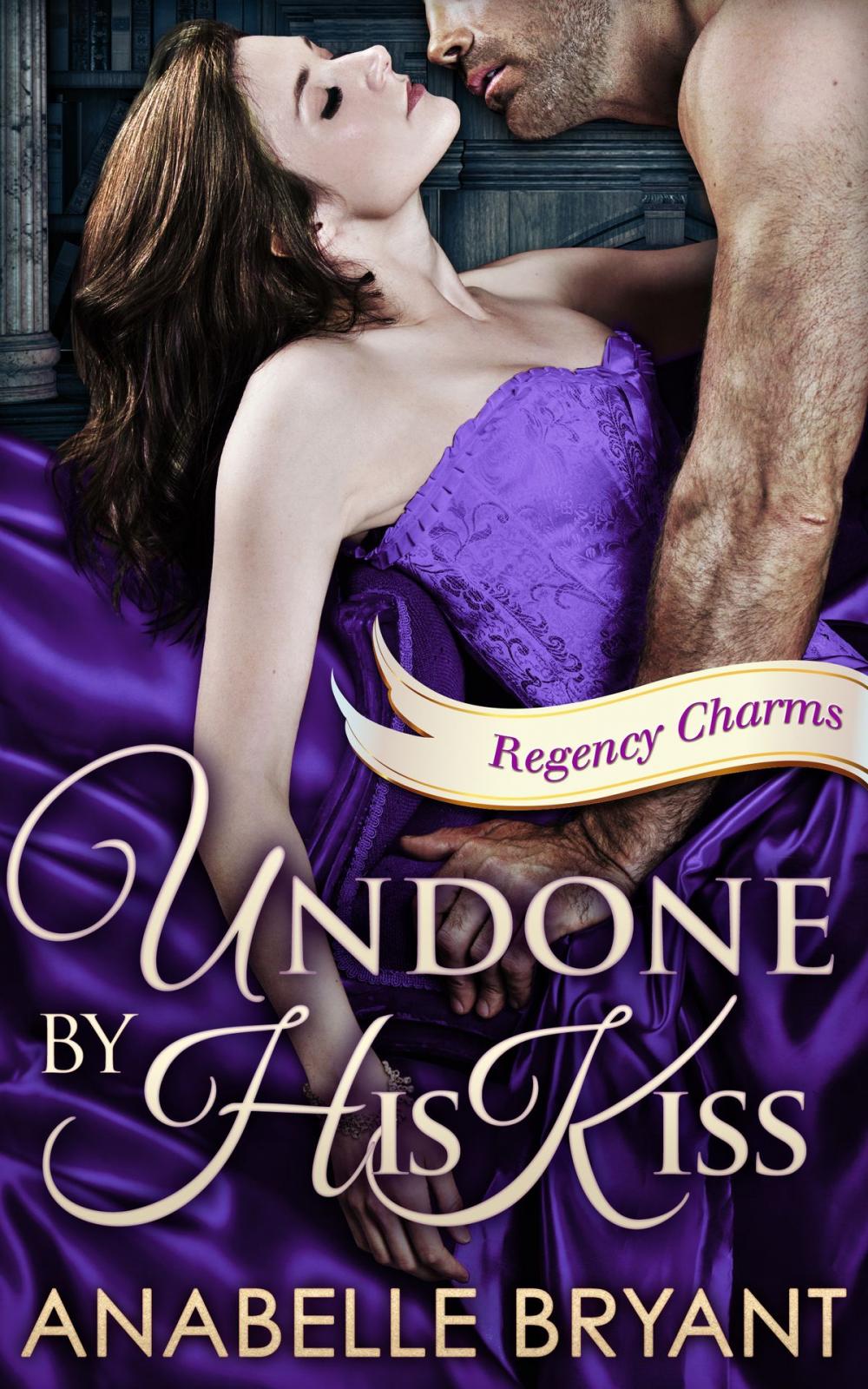 Big bigCover of Undone By His Kiss (Regency Charms, Book 2)