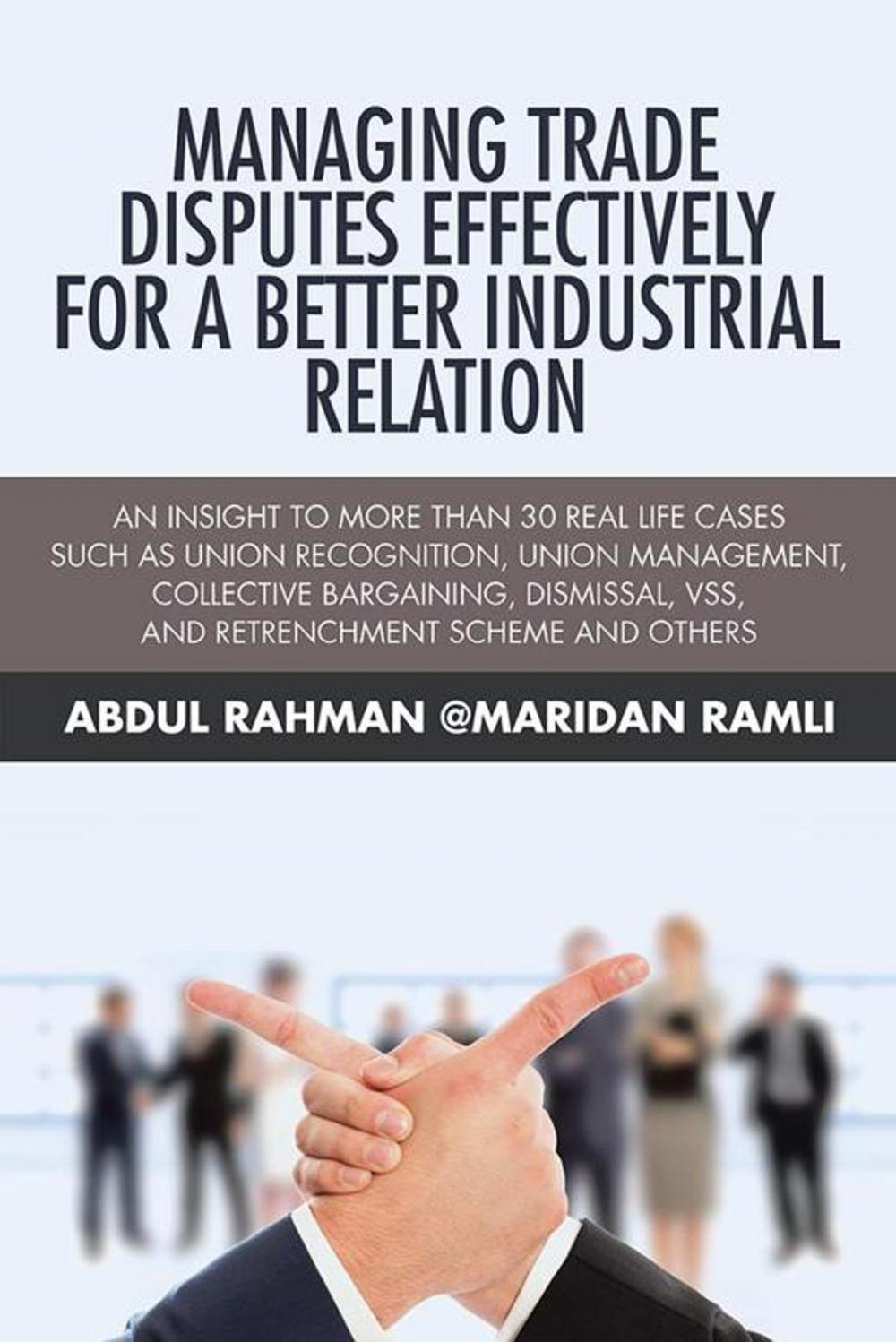 Big bigCover of Managing Trade Disputes Effectively for a Better Industrial Relation