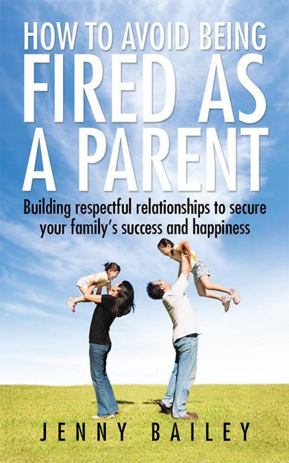 Big bigCover of How to Avoid Being Fired as a Parent