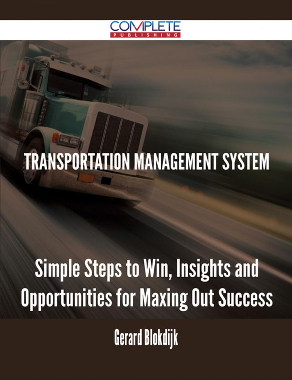 Big bigCover of Transportation Management System - Simple Steps to Win, Insights and Opportunities for Maxing Out Success