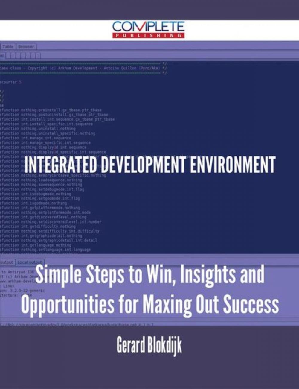 Big bigCover of integrated development environment - Simple Steps to Win, Insights and Opportunities for Maxing Out Success