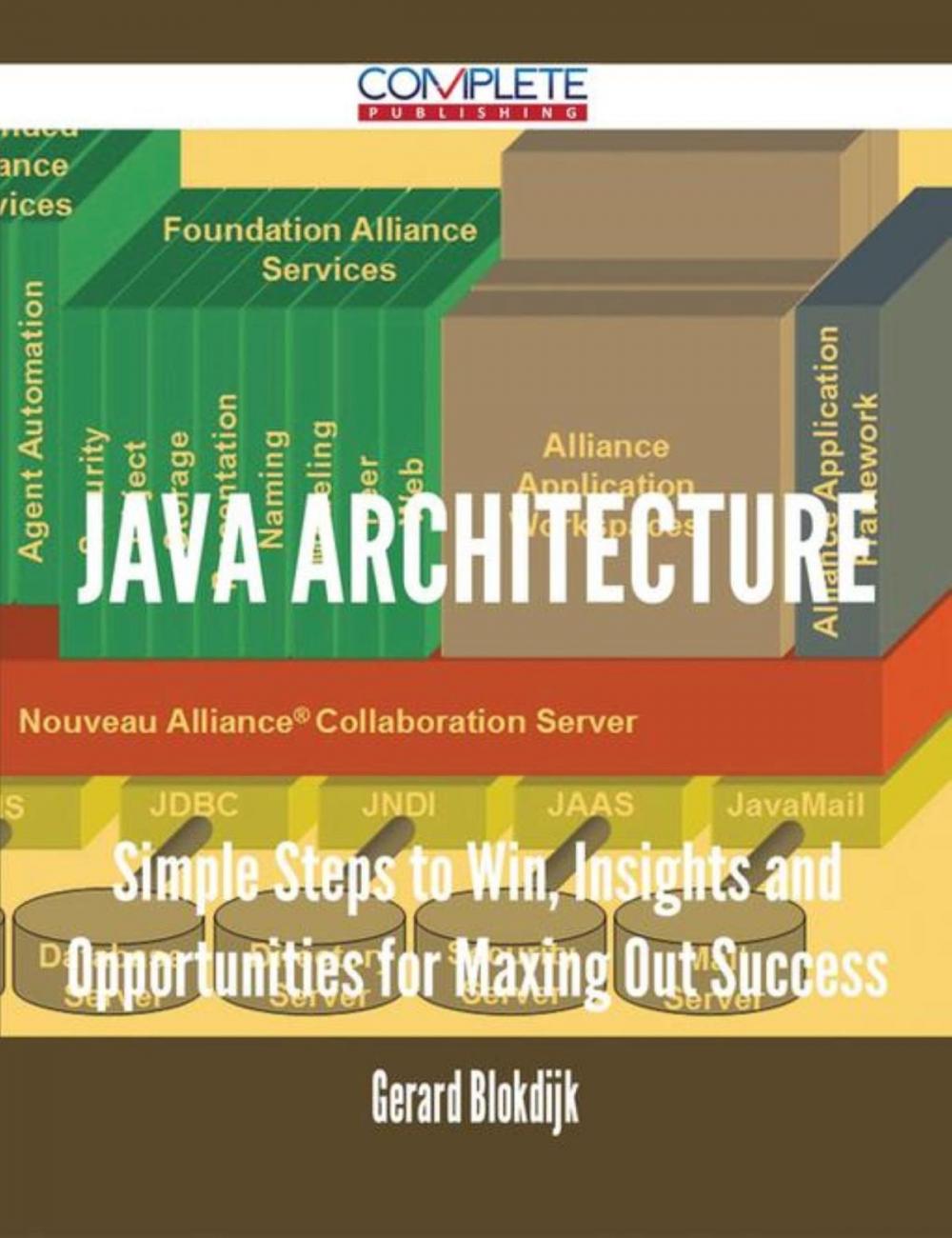 Big bigCover of Java Architecture - Simple Steps to Win, Insights and Opportunities for Maxing Out Success