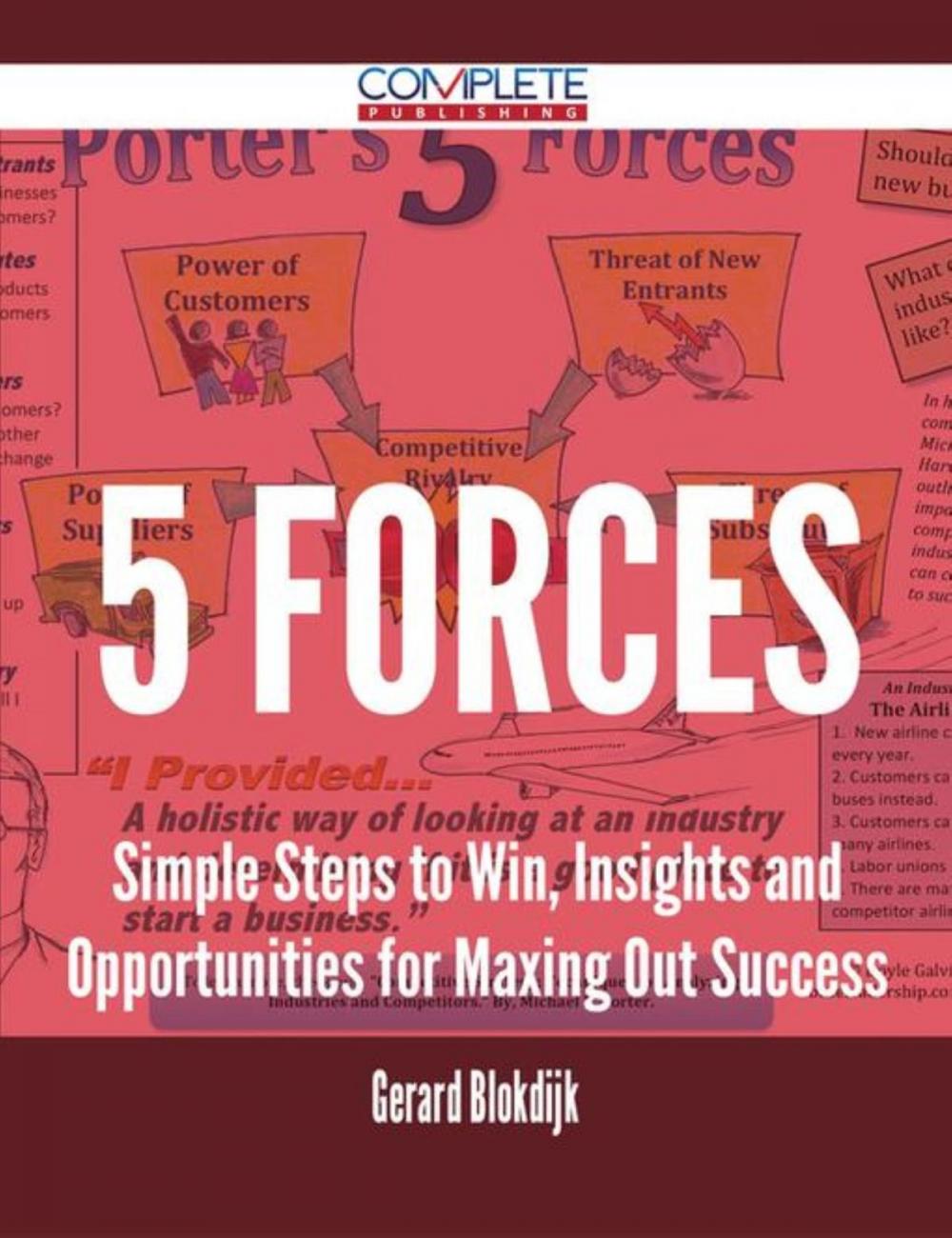 Big bigCover of 5 Forces - Simple Steps to Win, Insights and Opportunities for Maxing Out Success