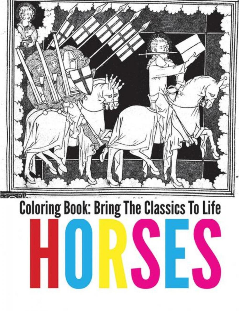 Big bigCover of Horses Coloring Book - Bring The Classics To Life