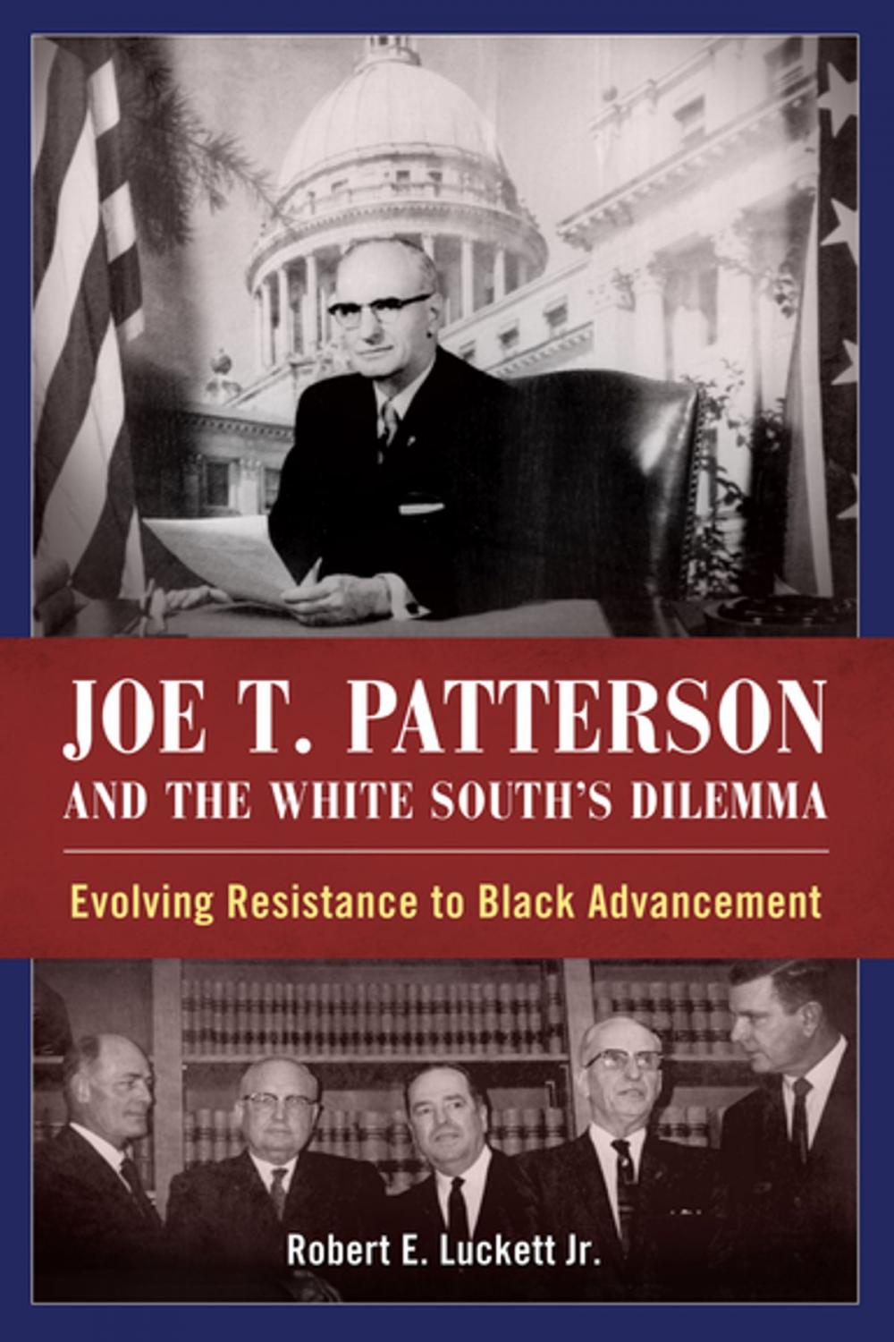 Big bigCover of Joe T. Patterson and the White South's Dilemma