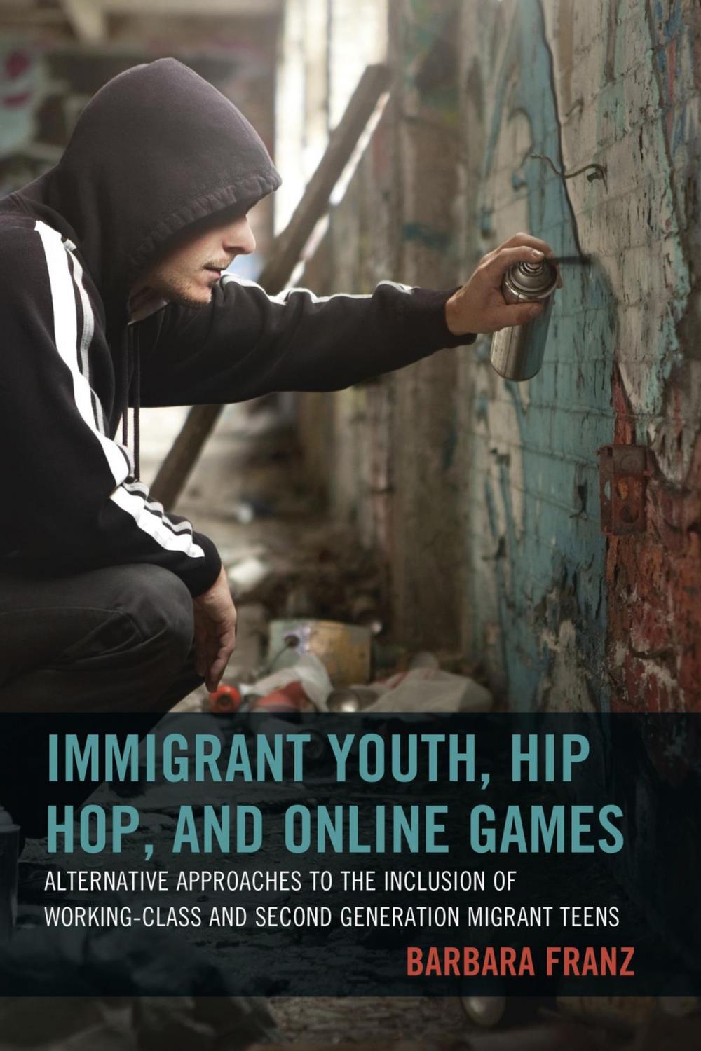 Big bigCover of Immigrant Youth, Hip Hop, and Online Games