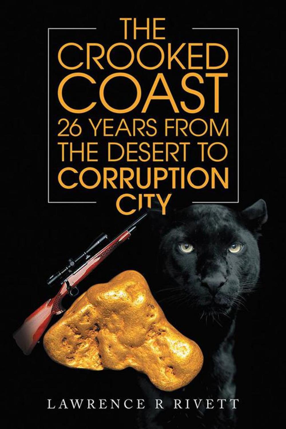 Big bigCover of The Crooked Coast 26 Years from the Desert to Corruption City