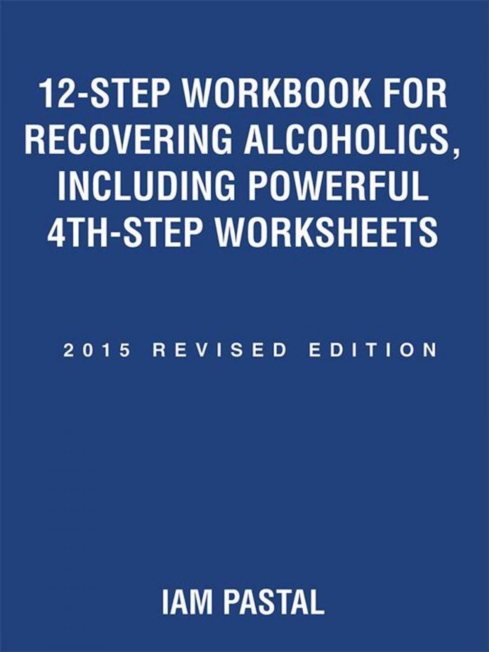 Big bigCover of 12-Step Workbook for Recovering Alcoholics, Including Powerful 4Th-Step Worksheets