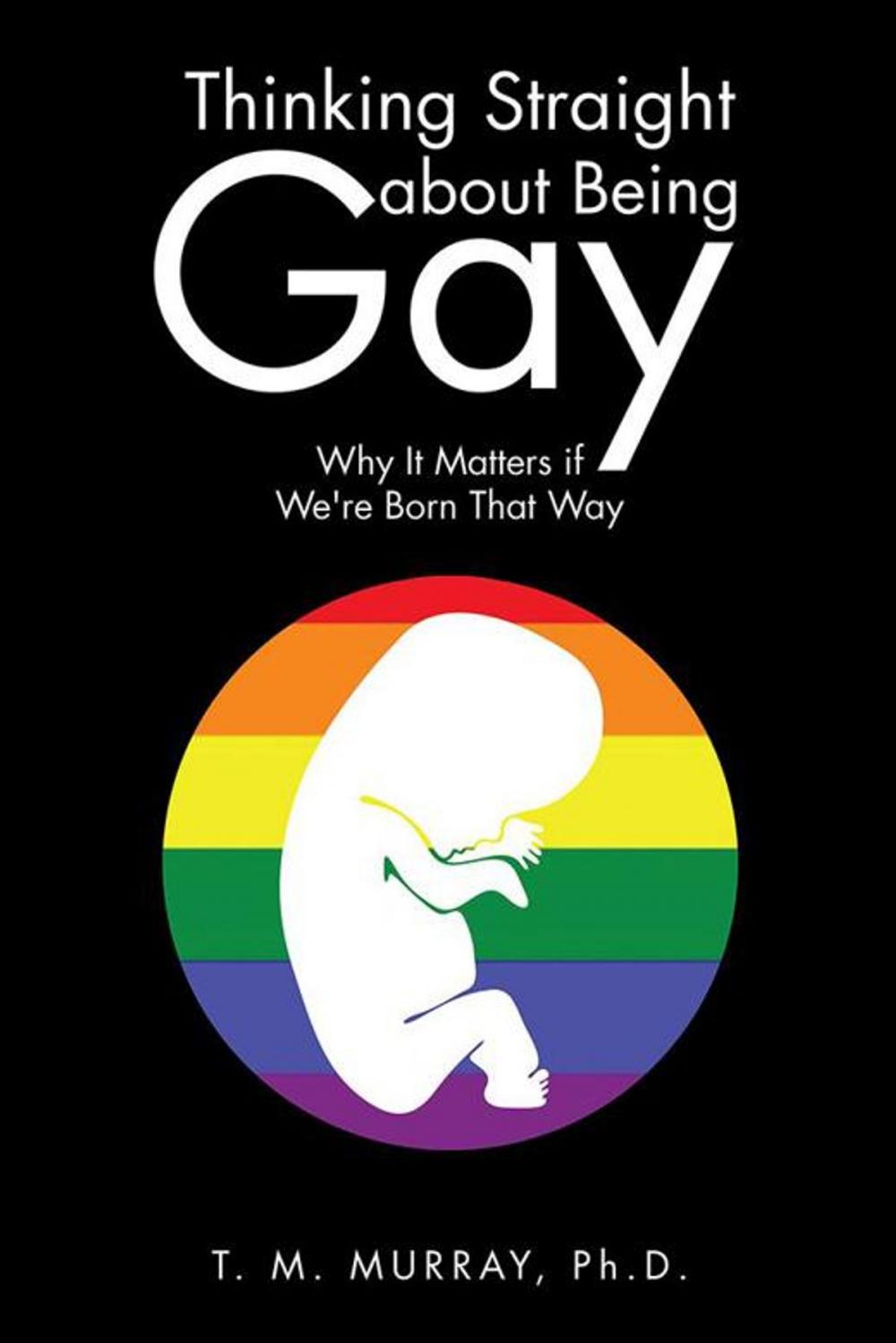 Big bigCover of Thinking Straight About Being Gay