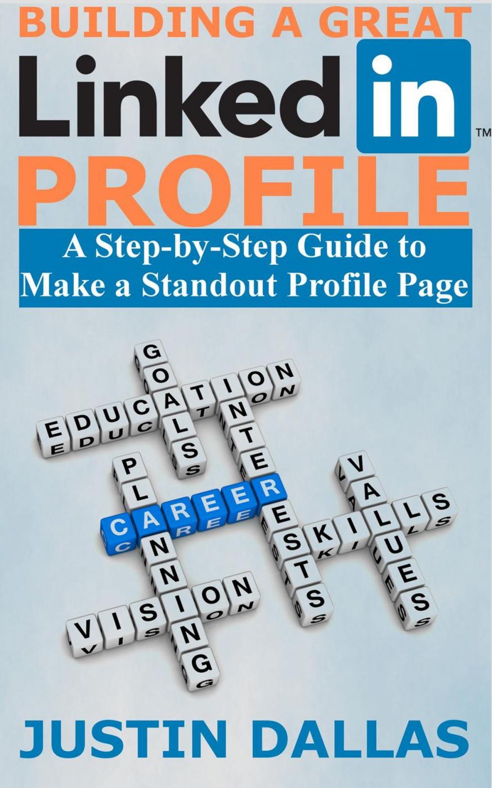 Big bigCover of Building a Great LinkedIn Profile: A Step-by-Step Guide to Make a Standout Profile Page