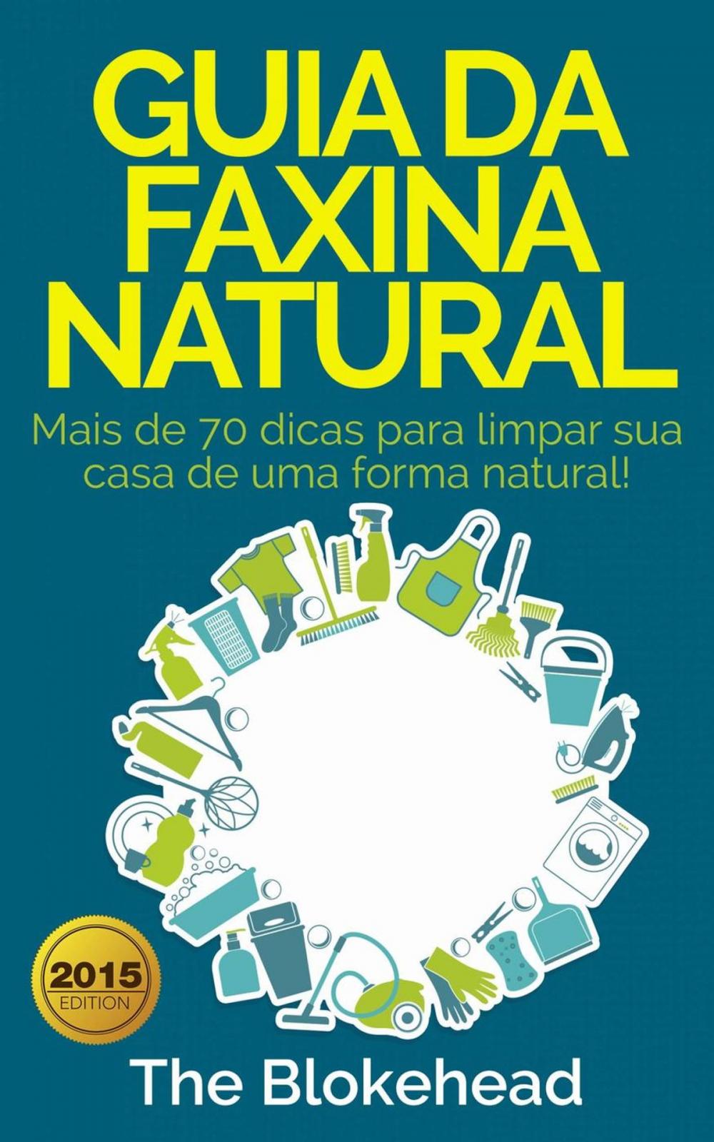 Big bigCover of Guia da faxina natural - Mais de 70 dicas para limpar sua casa de uma forma natural!