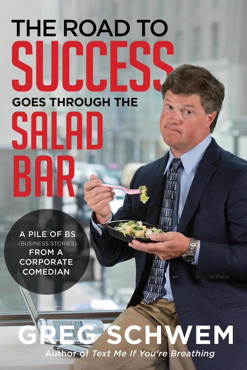 Big bigCover of The Road To Success Goes Through the Salad Bar