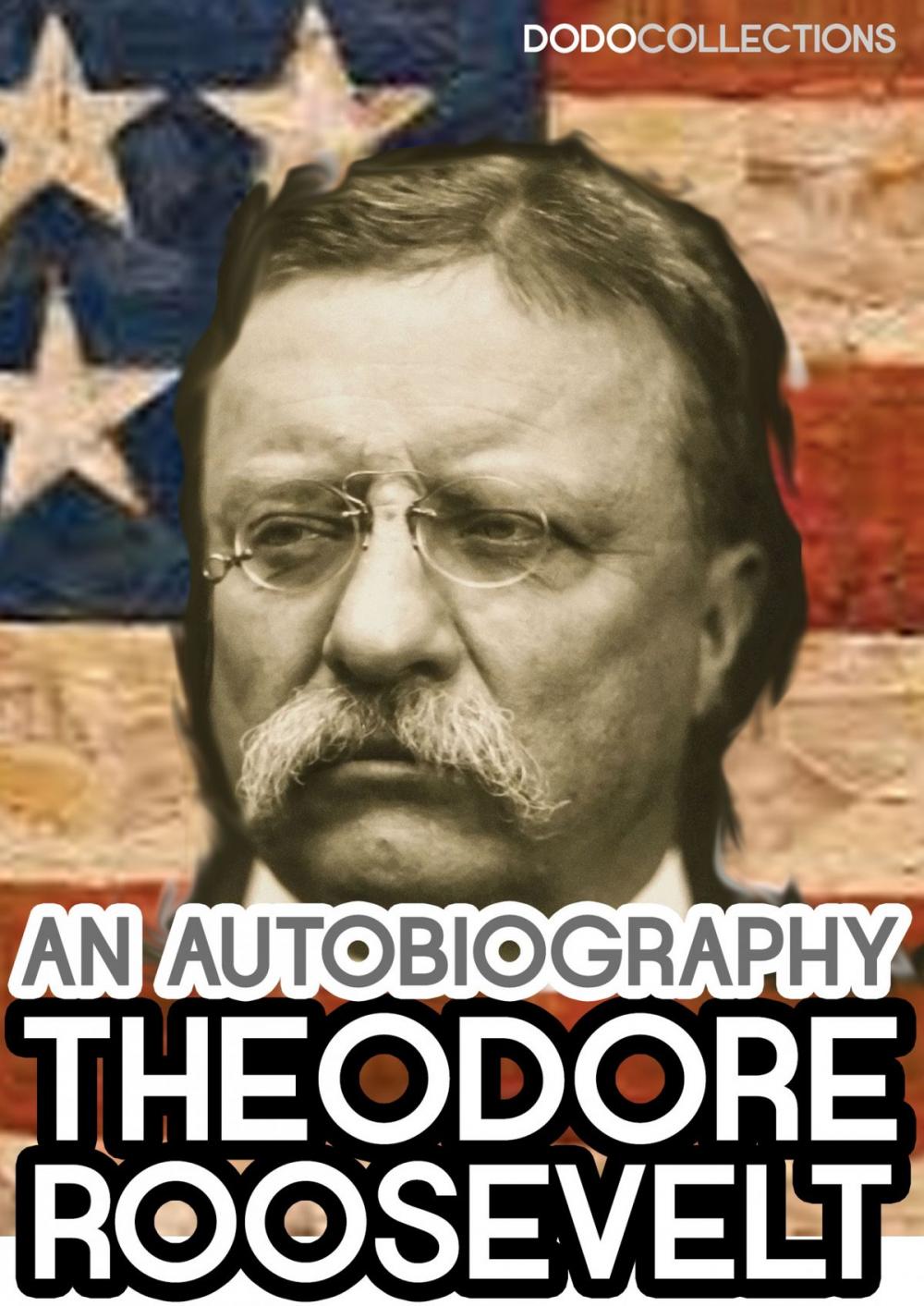 Big bigCover of Theodore Roosevelt: An Autobiography