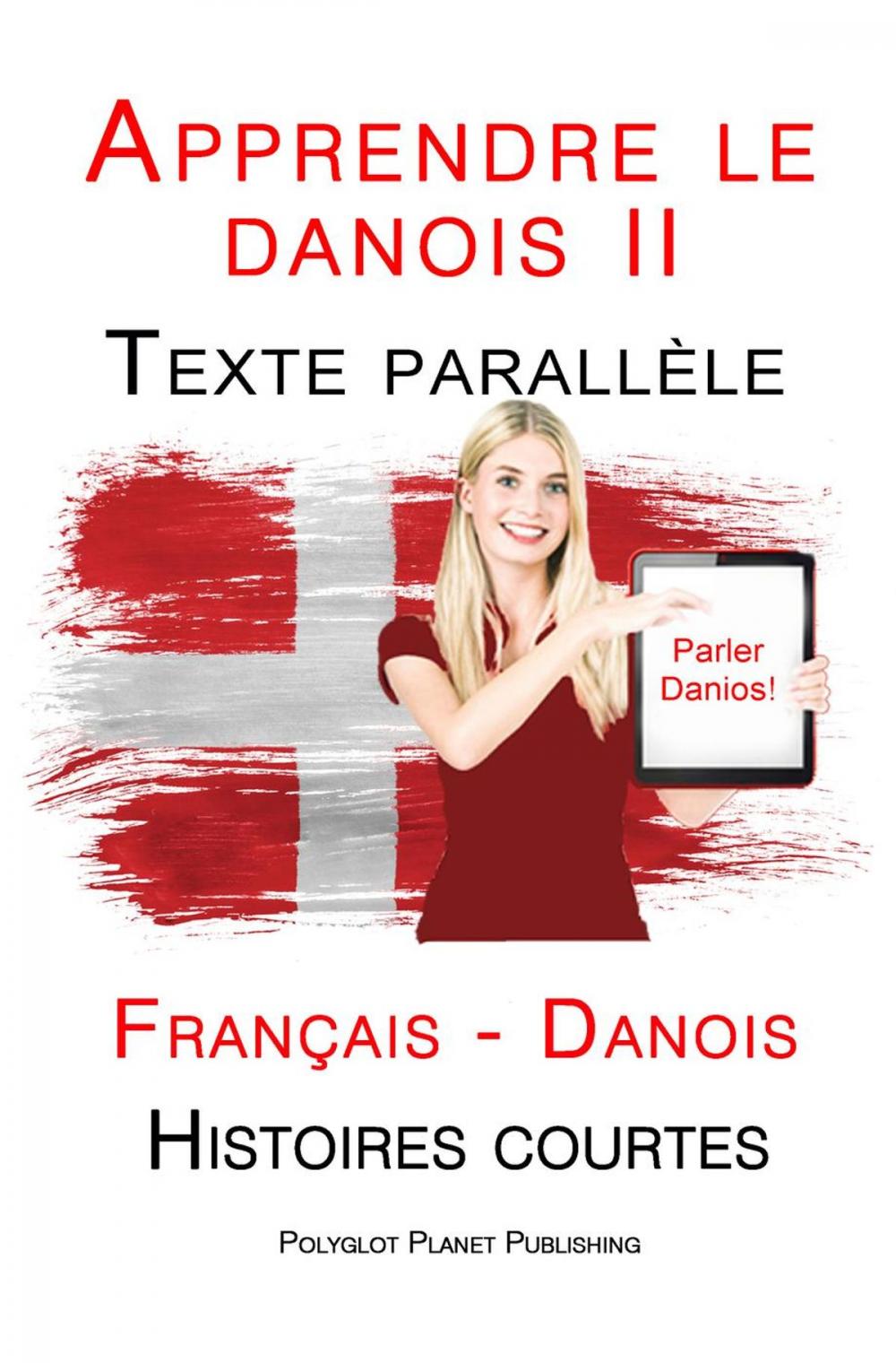 Big bigCover of Apprendre le danois II - Texte parallèle - Histoires courtes (Français - Danois)