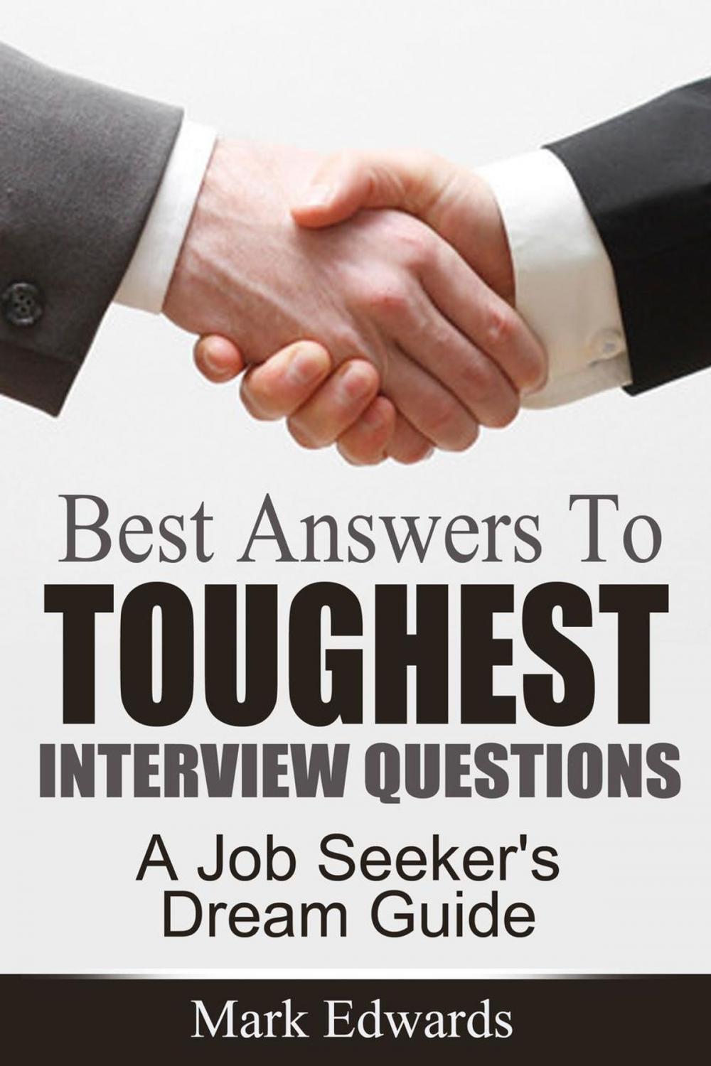 Big bigCover of Best Answers To Toughest Interview Questions : A Job Seeker's Dream Guide