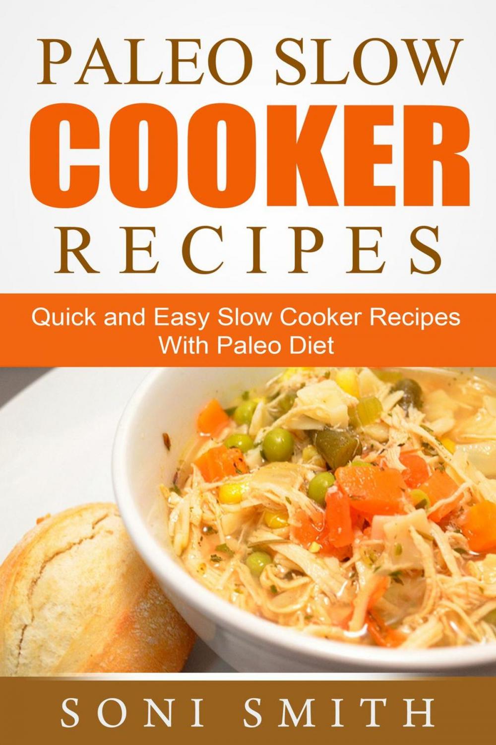 Big bigCover of Paleo Slow Cooker Recipes: Quick and Easy Slow Cooker Recipes With Paleo Diet