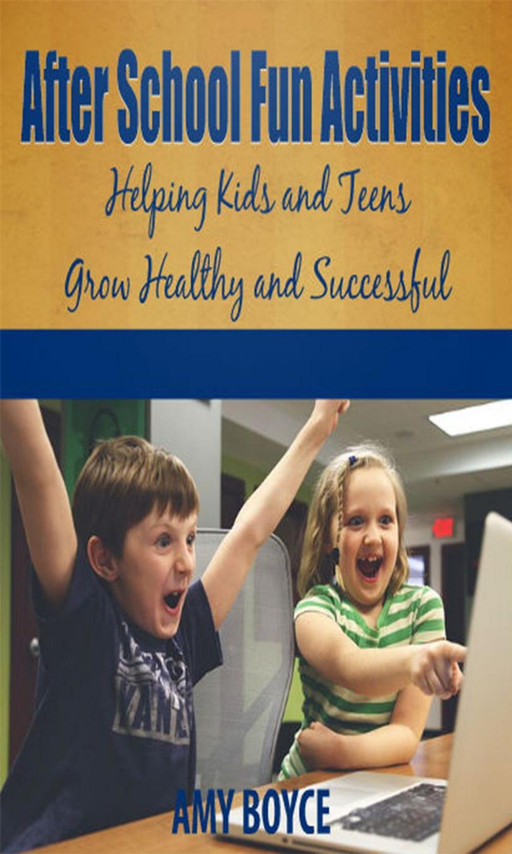 Big bigCover of After School Fun Activities: Helping Kids and Teens Grow Healthy and Successful