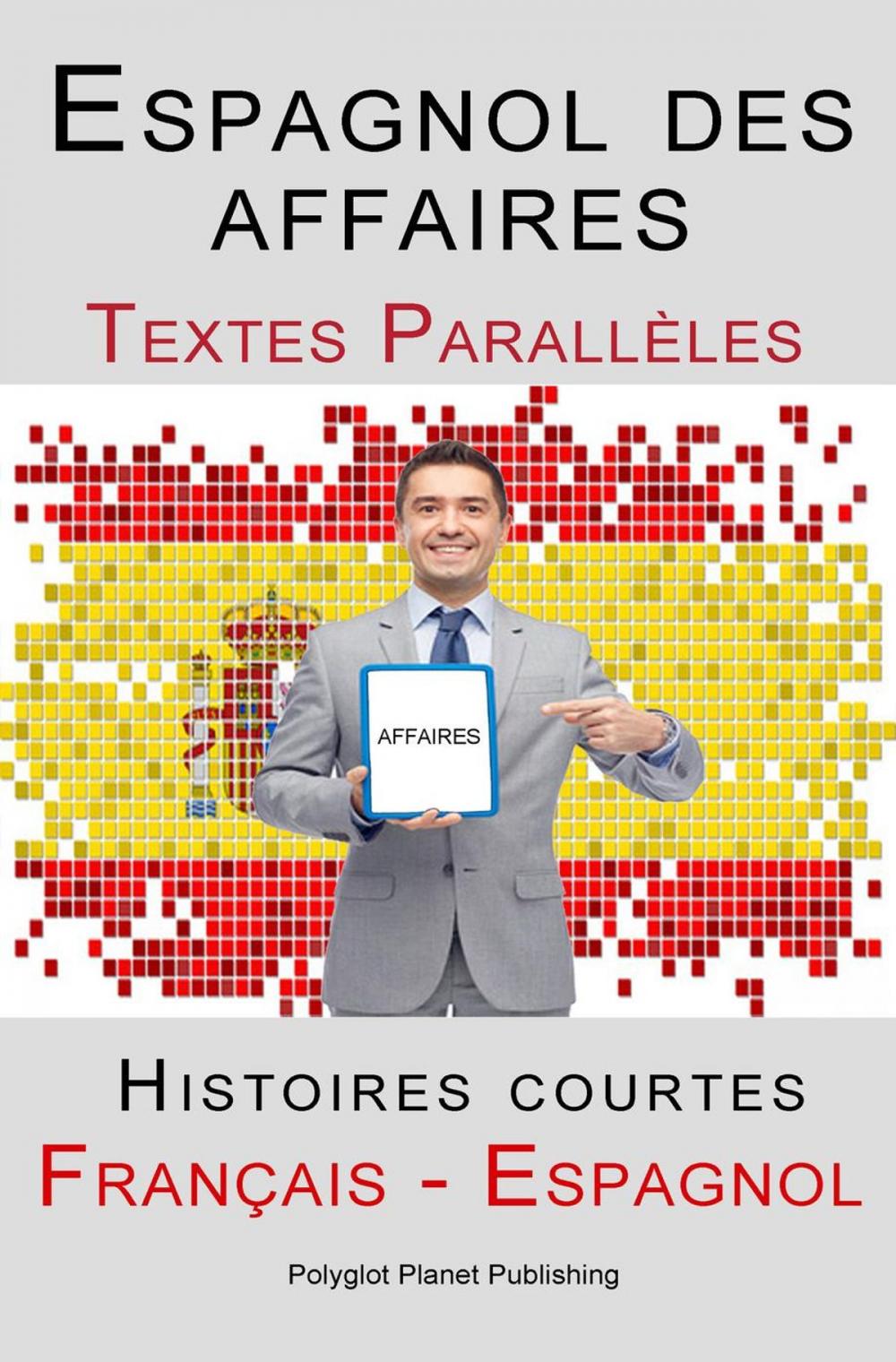 Big bigCover of Espagnol des affaires - Texte parallèle - Histoires courtes (Espagnol - Français)