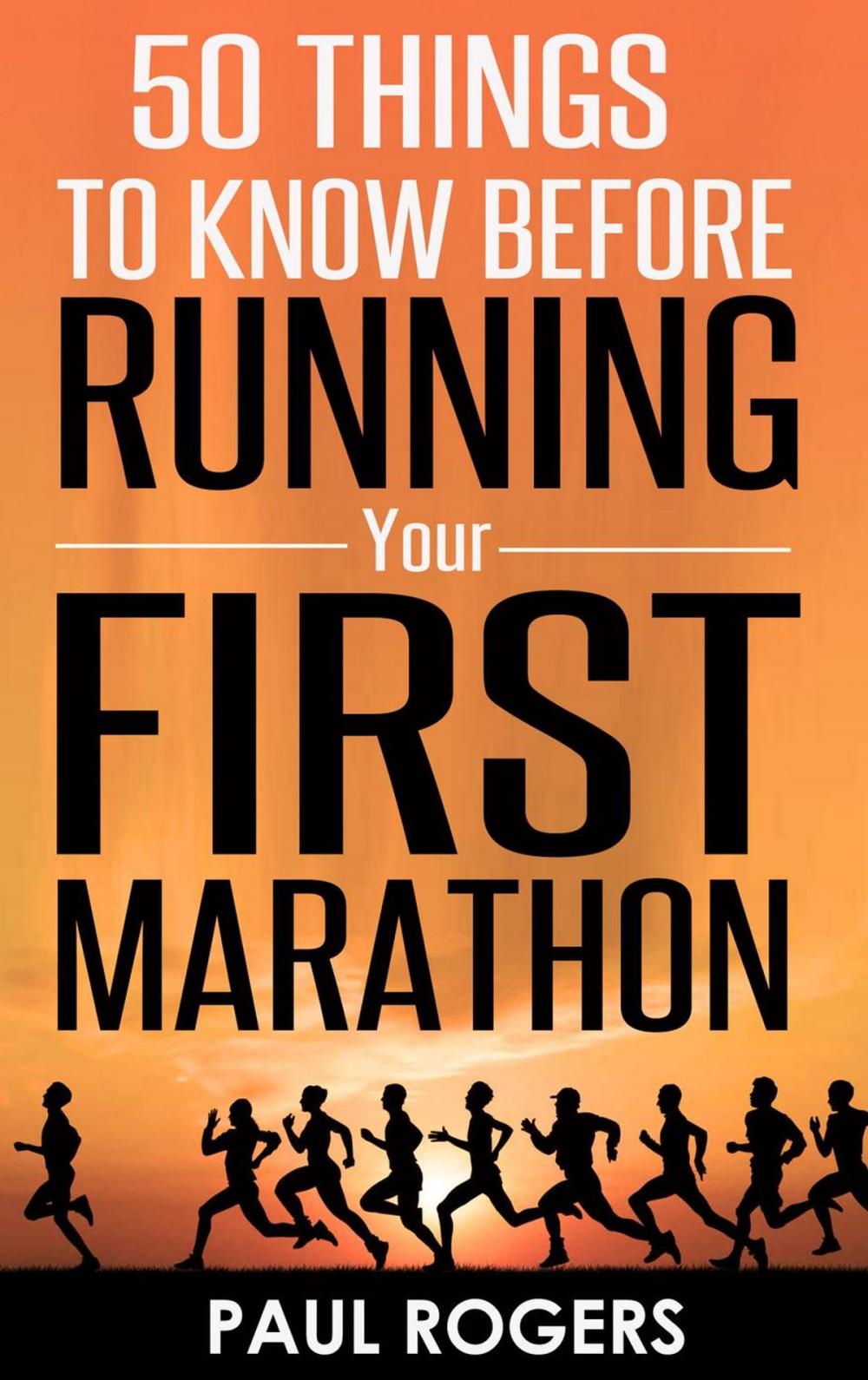 Big bigCover of 50 Things To Know Before Running Your First Marathon