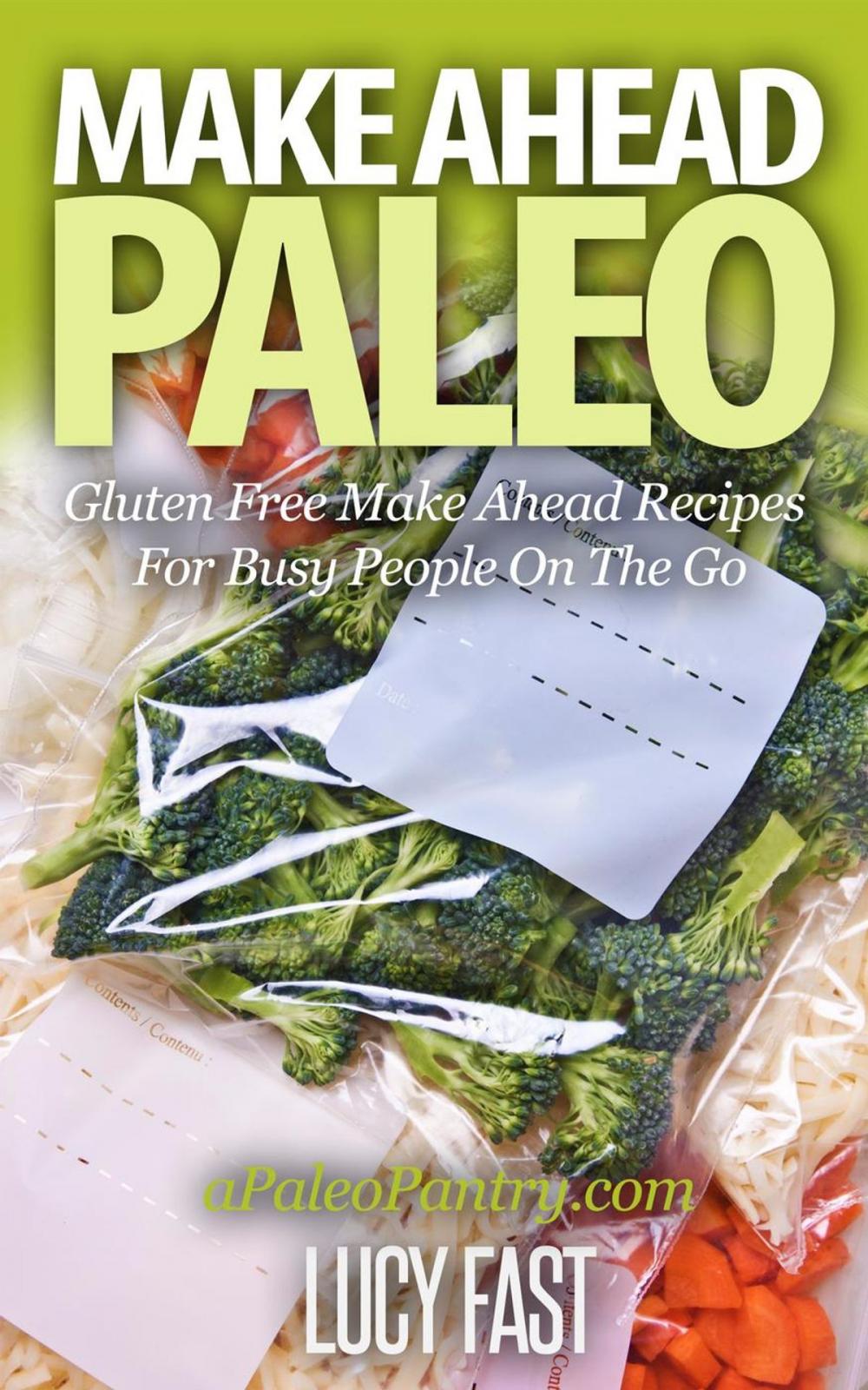 Big bigCover of Make Ahead Paleo: Gluten Free Make Ahead Recipes For Busy People On The Go