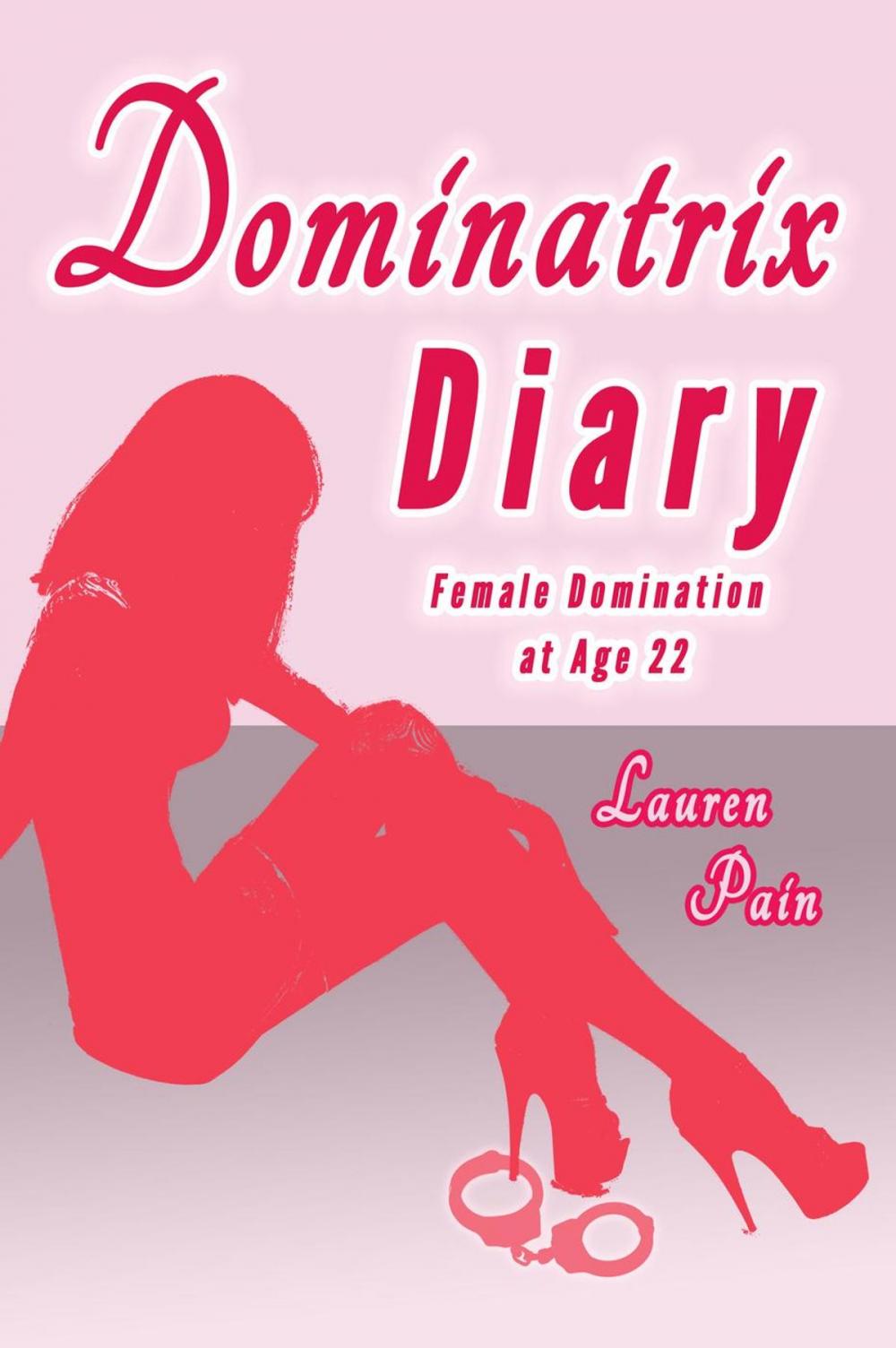 Big bigCover of Dominatrix Diary, Female Domination at Age 22