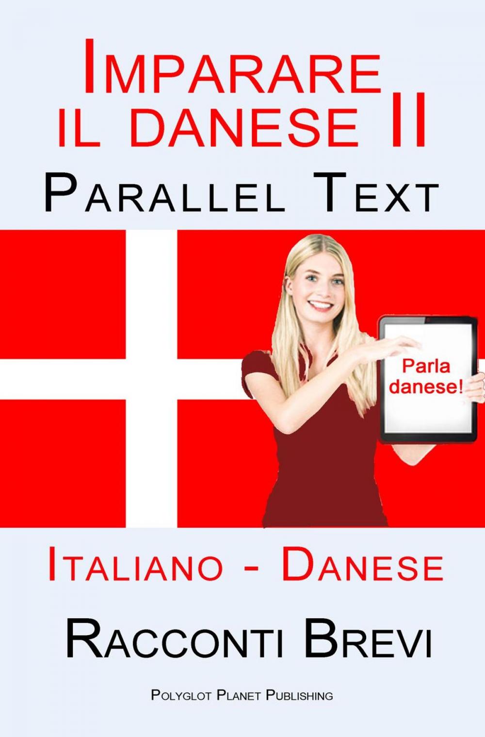 Big bigCover of Imparare il danese II - Parallel Text (Italiano - Danese) Racconti Brevi