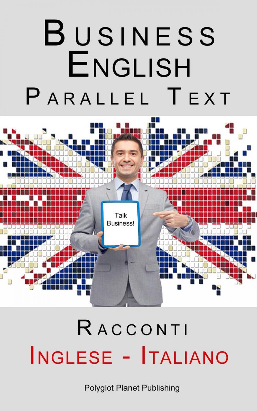 Big bigCover of Business English - Parallel Text (Inglese - Italiano) Racconti