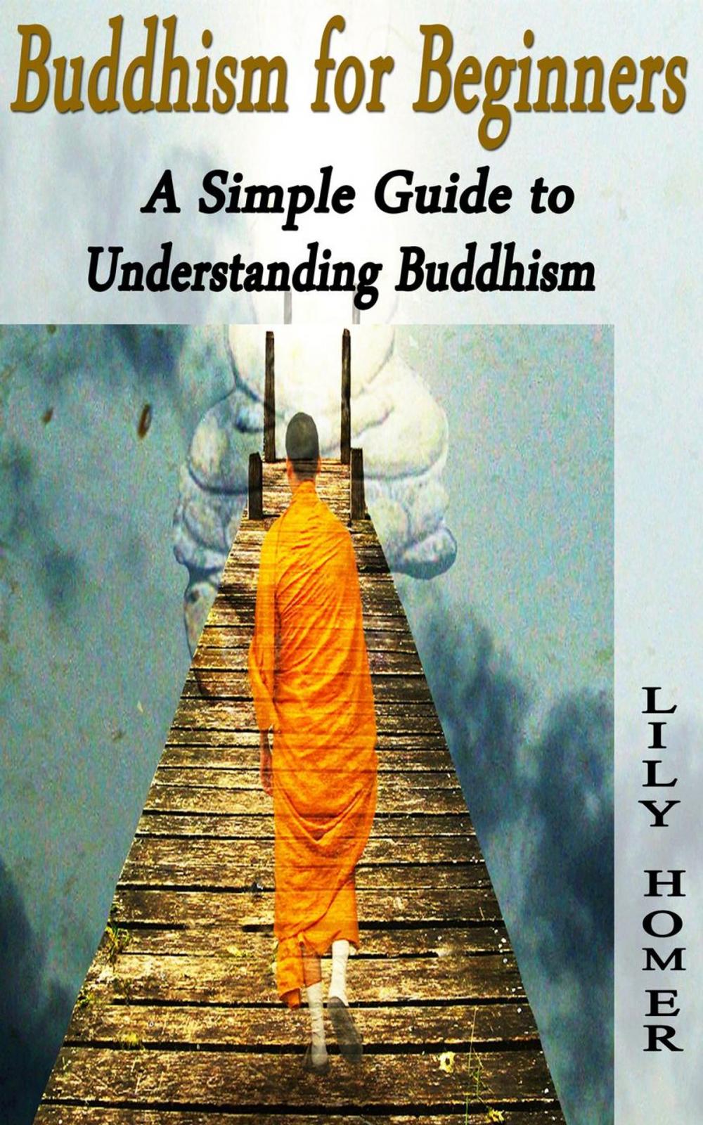 Big bigCover of Buddhism for Beginners: A Simple Guide to Understanding Buddhism