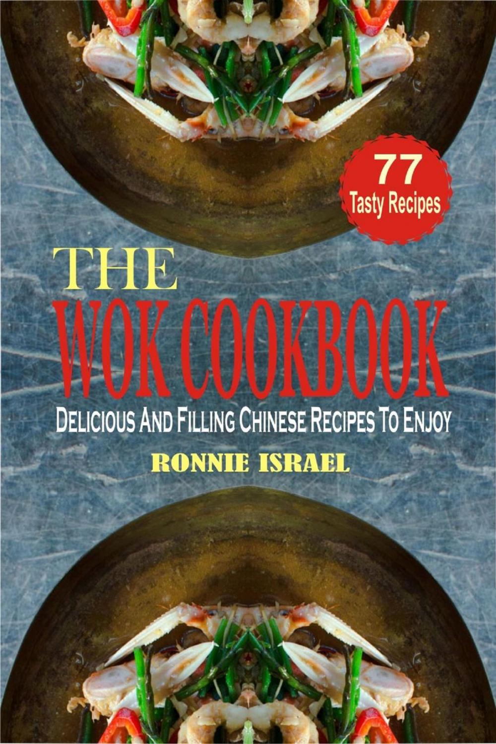 Big bigCover of The Wok Cookbook: Delicious And Filling Chinese Recipes To Enjoy