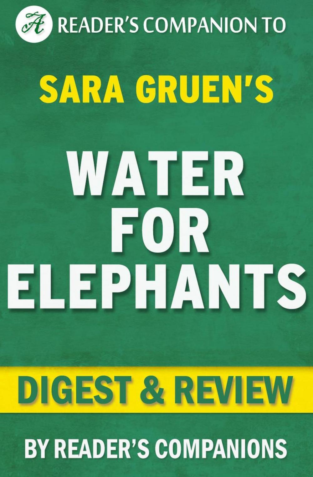 Big bigCover of Water for Elephants by Sara Gruen | Digest & Review