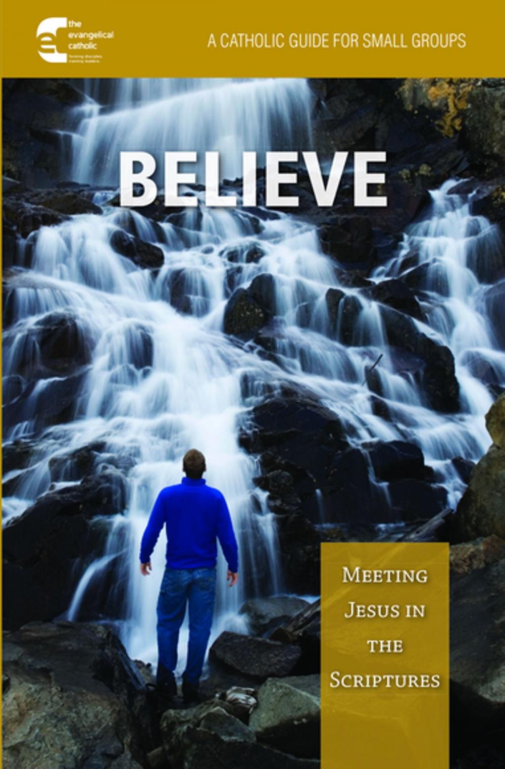 Big bigCover of Believe! Meeting Jesus in the Scriptures