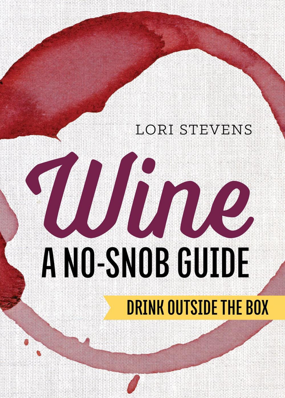 Big bigCover of Wine: A No-Snob Guide: Drink Outside the Box