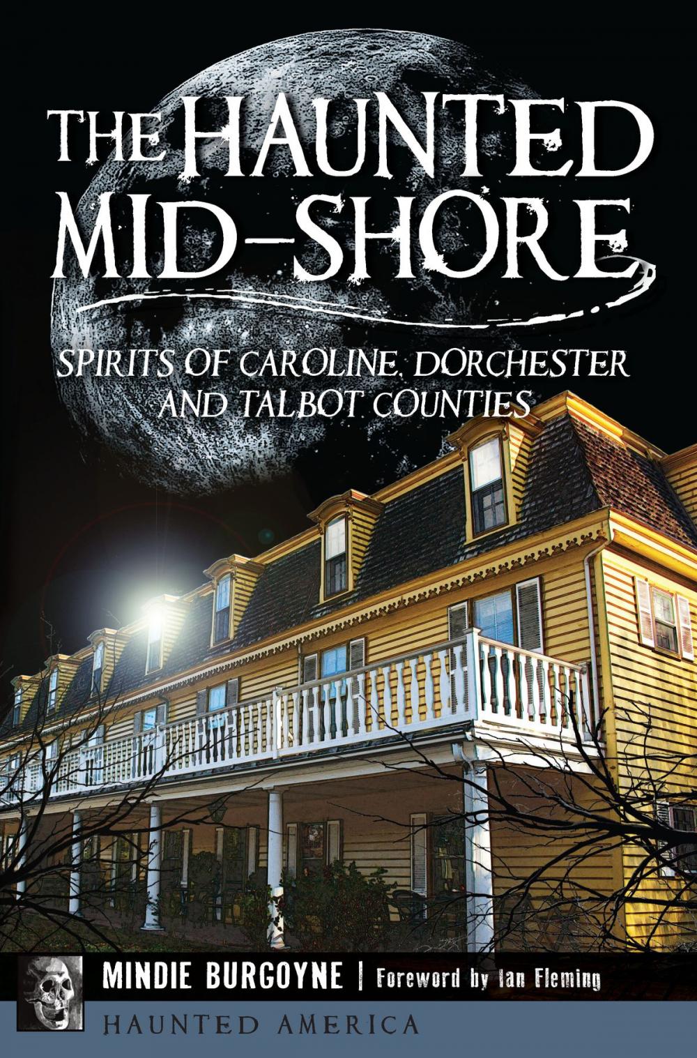 Big bigCover of The Haunted Mid-Shore: Spirits of Caroline, Dorchester and Talbot Counties